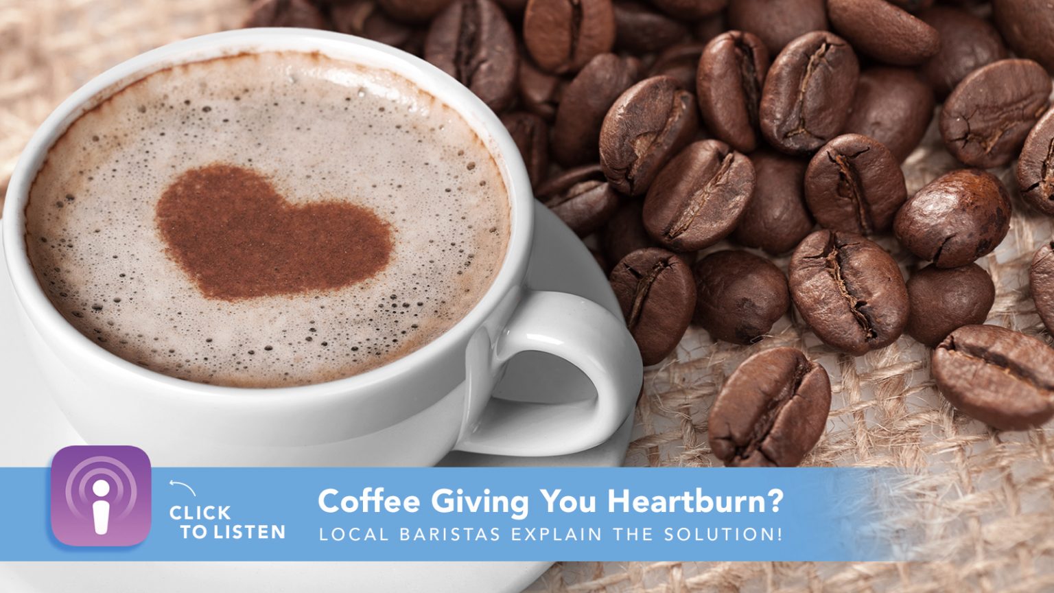 Coffee Giving You Heartburn? Here's the Solution! Magazine
